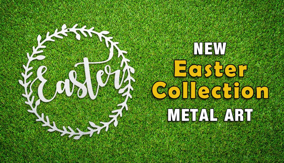 New Easter Collection Metal Art!