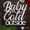 Baby Its Cold Outside Baby Its Cold Outside, baby, cold, outside, lettering