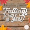Falling for You falling, for, you, leaf, leaves, autumn, fall, lettering, sign, script