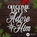 Let Us Adore Him - LUAH