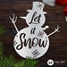 Let it Snow Snowman - SNOWMAN